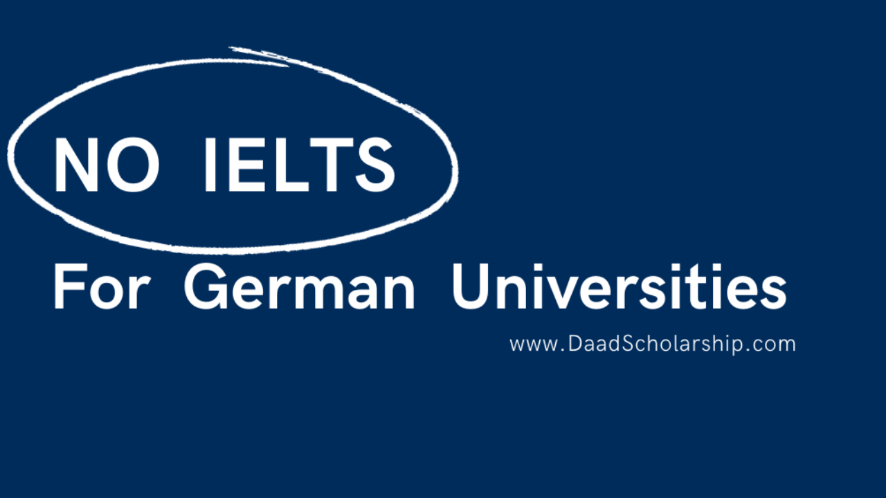 German Universities Without IELTS: IELTS is Not Mandatory in Some German  Universities - DAAD Scholarship 2021 - DAAD German Scholarship Application  Call Letter