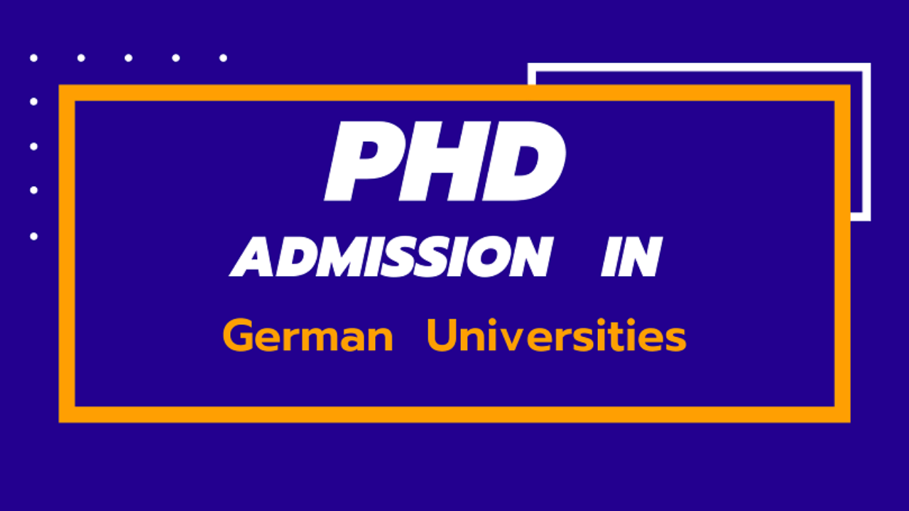 2021 PhD Admission Requirements of all German Universities for  international Students - DAAD Scholarship 2021 - DAAD German Scholarship  Application Call Letter