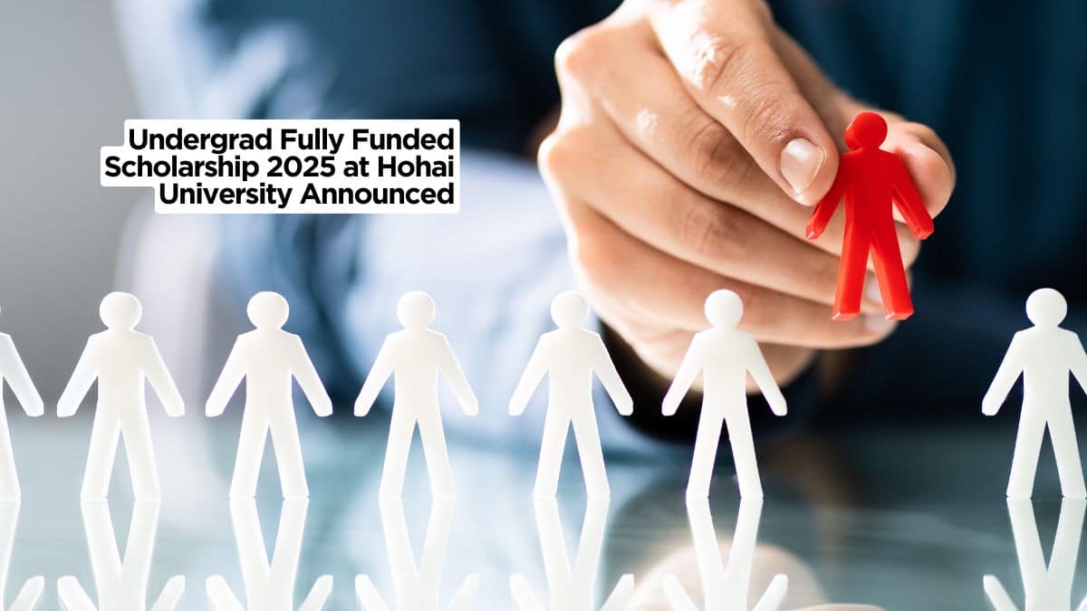 Undergrad Fully Funded Scholarship 2025 at Hohai University Announced