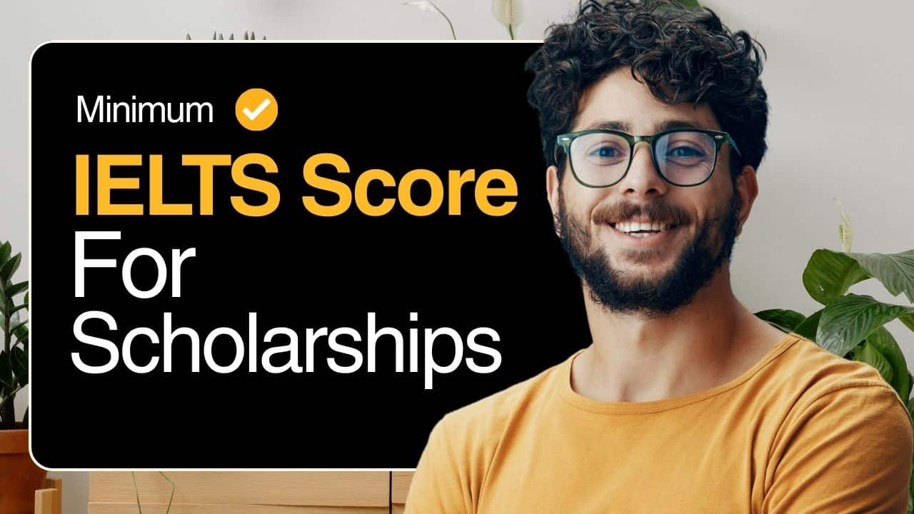 Minimum IELTS Score Needed for Fully Funded Scholarships Abroad 2026-2027 Admissions 1 Minimum IELTS Score Needed for Fully Funded Scholarships Abroad 2026-2027 Admissions