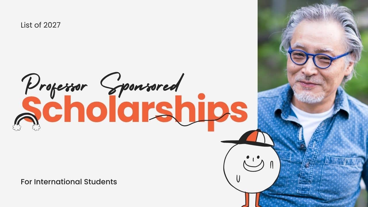 Professor Sponsored Scholarships 2027 Worldwide (Full Process and List)