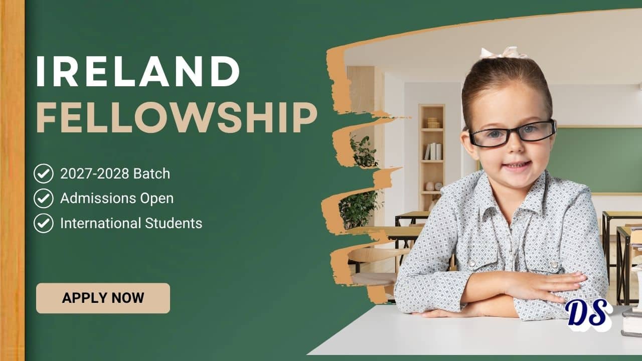 Ireland Fellowships 2027-28 To Open on 29 June 2026